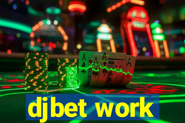 djbet work